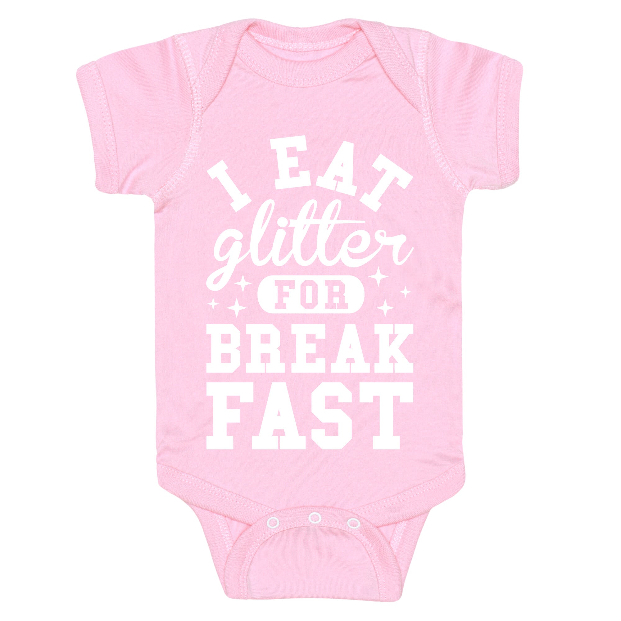 I Eat Glitter For Breakfast Baby One Piece